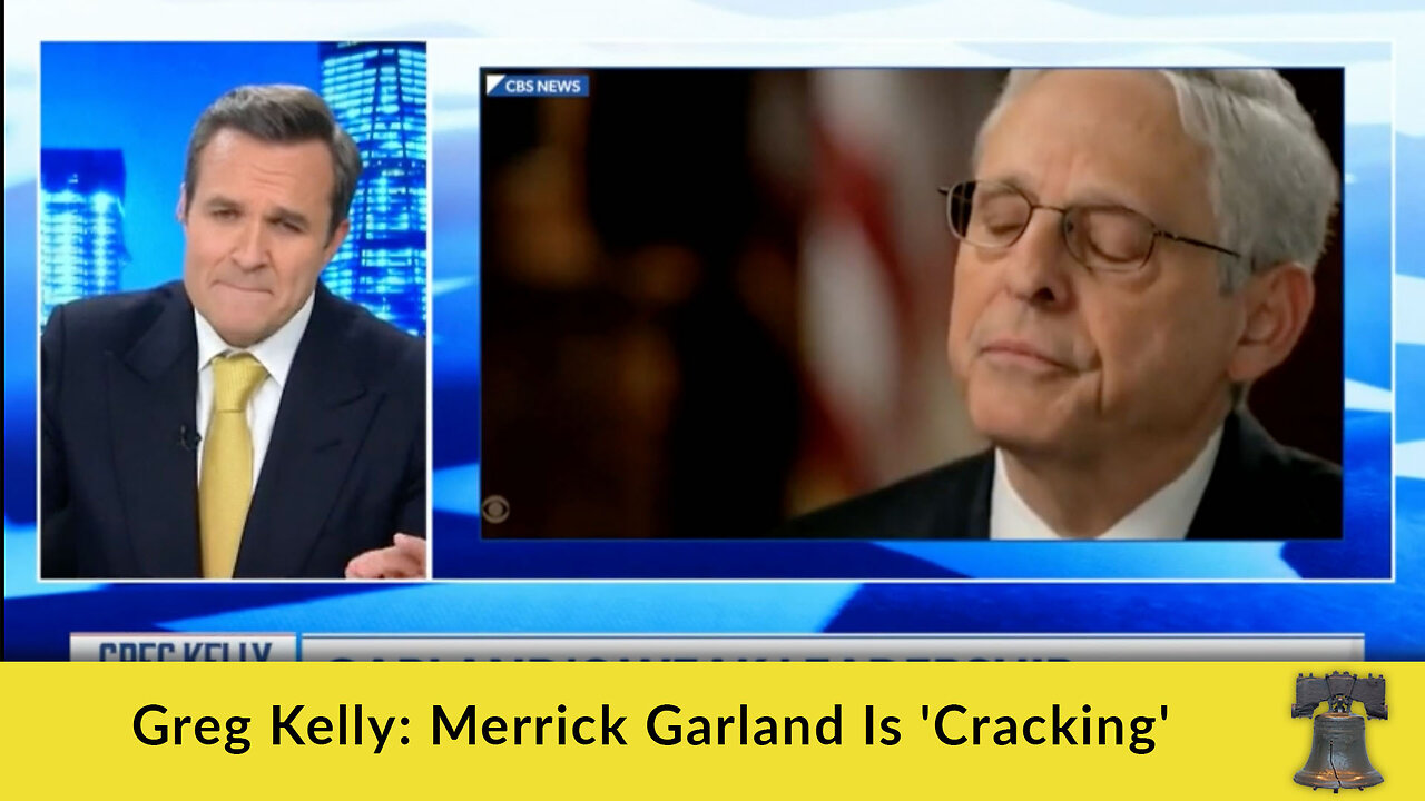 Greg Kelly: Merrick Garland Is 'Cracking'