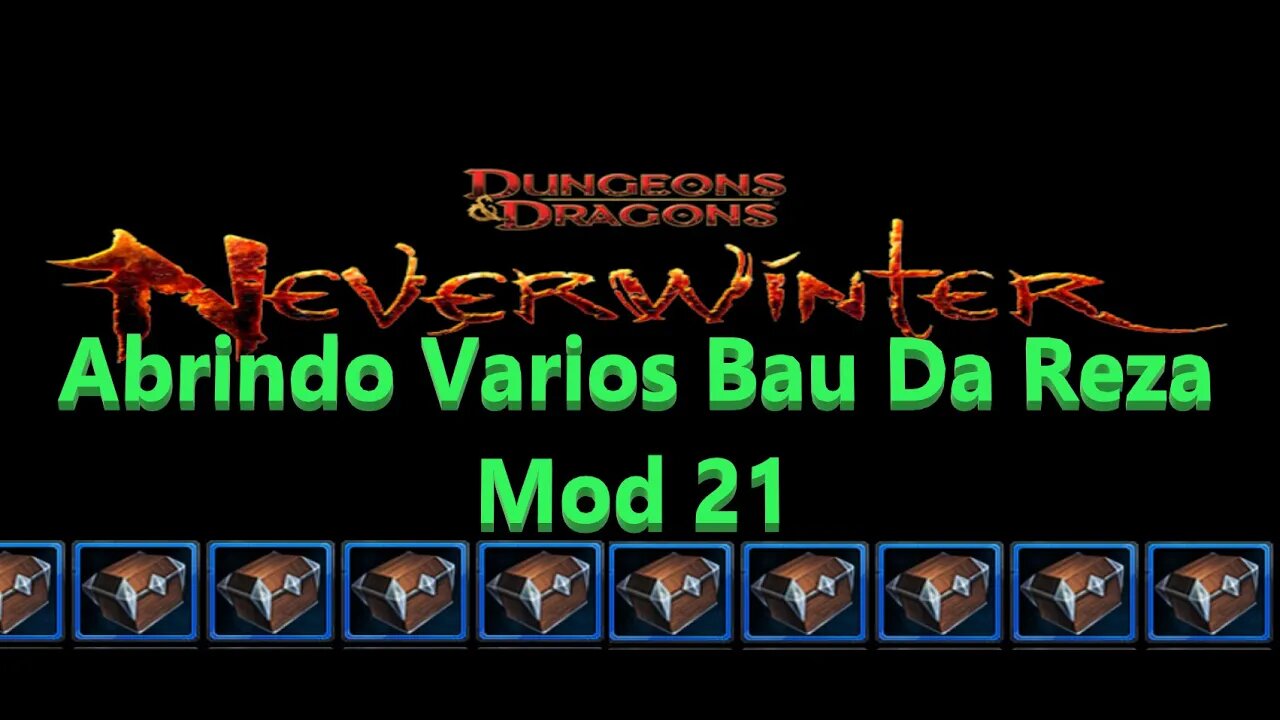 Neverwinter (pt-BR) Abrindo 10 Bau de Reza No Mod 21