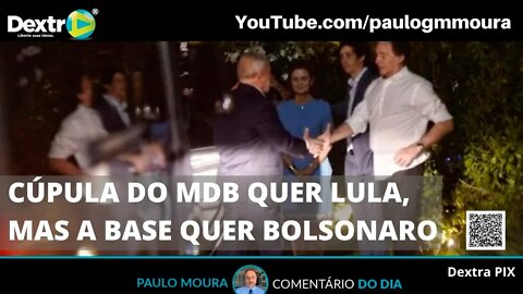 CÚPULA DO MDB QUER LULA MAS A BASE QUER BOLSONARO !