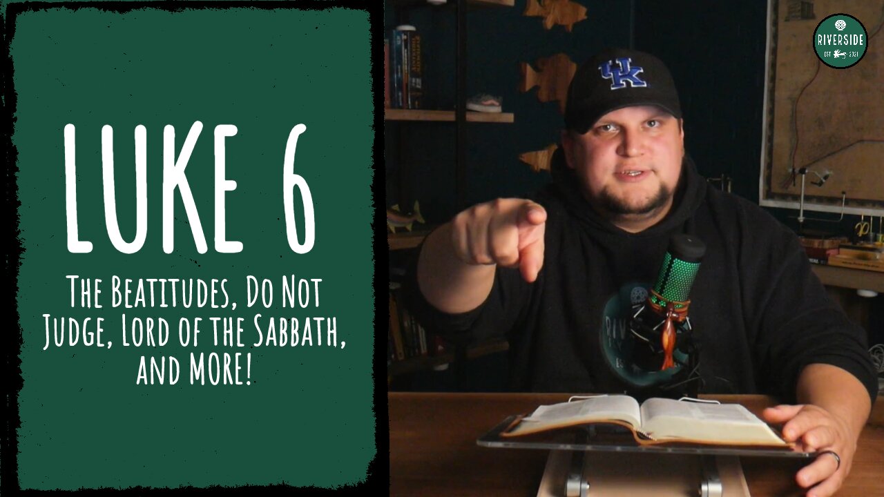 Luke 6 - The Beatitudes, Do Not Judge, Lord of the Sabbath, and MORE!