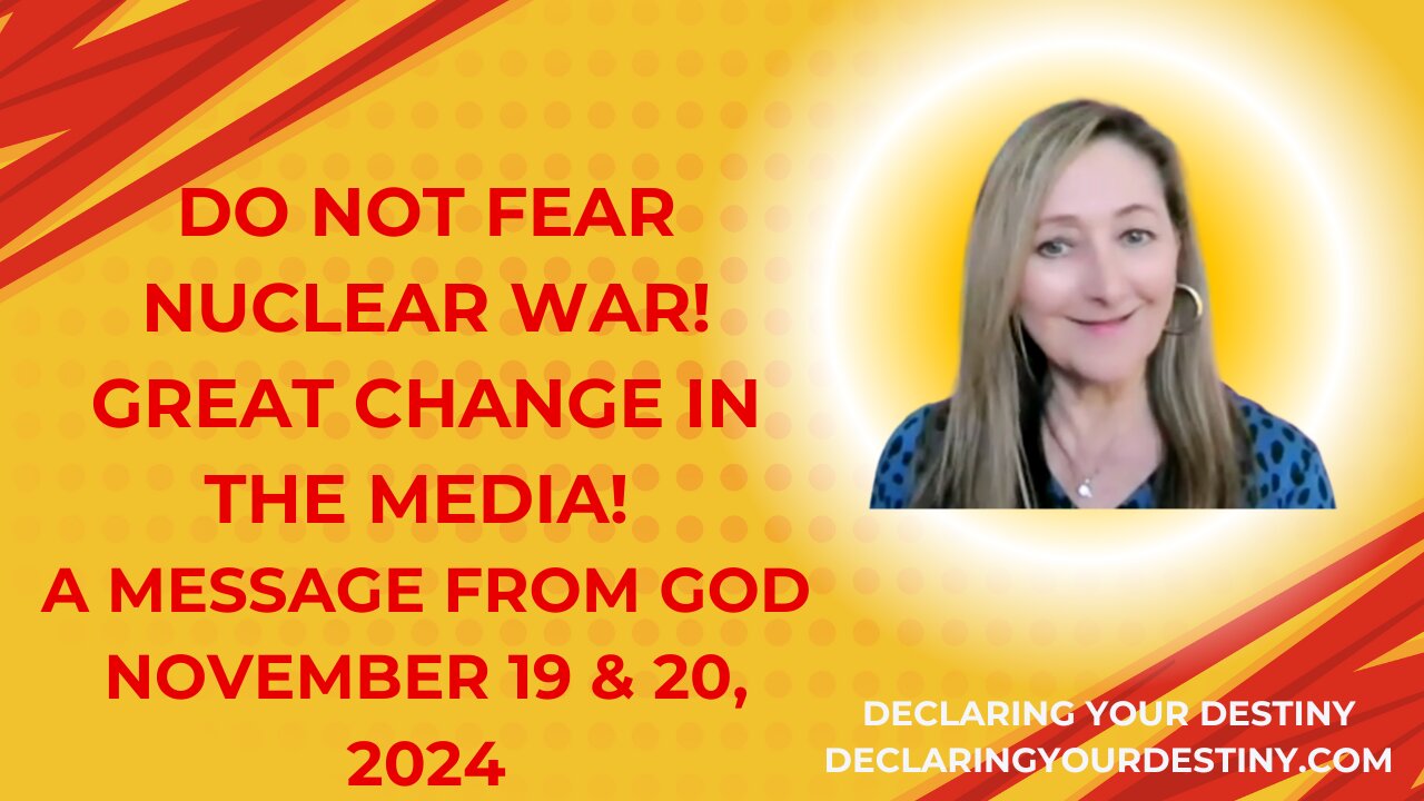 DO NOT FEAR NUCLEAR WAR! GREAT CHANGE IN THE MEDIA! - A MESSAGE FROM GOD - NOVEMBER 19 & 20, 2024