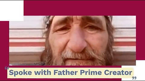 Spoke with Father Prime Creator