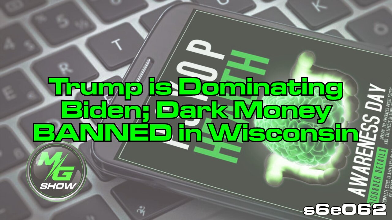 Trump is Dominating Biden; Dark Money BANNED in Wisconsin