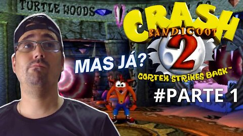 JOGANDO ATÉ ZERAR - CRASH BANDICOOT 2 - PLAYSTATION 1 (PARTE 1) / Começamos uma nova aventura