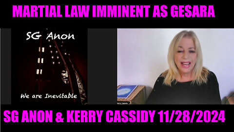 SG ANON & KERRY CASSIDY 11.28 🔥 WHITE HATS PREPARE THE QFS - MARTIAL LAW IMMINENT AS GESARA