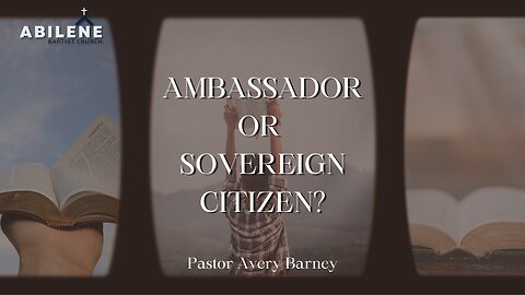 Ambassador or Sovereign Citizen? | Pastor Avery Barney