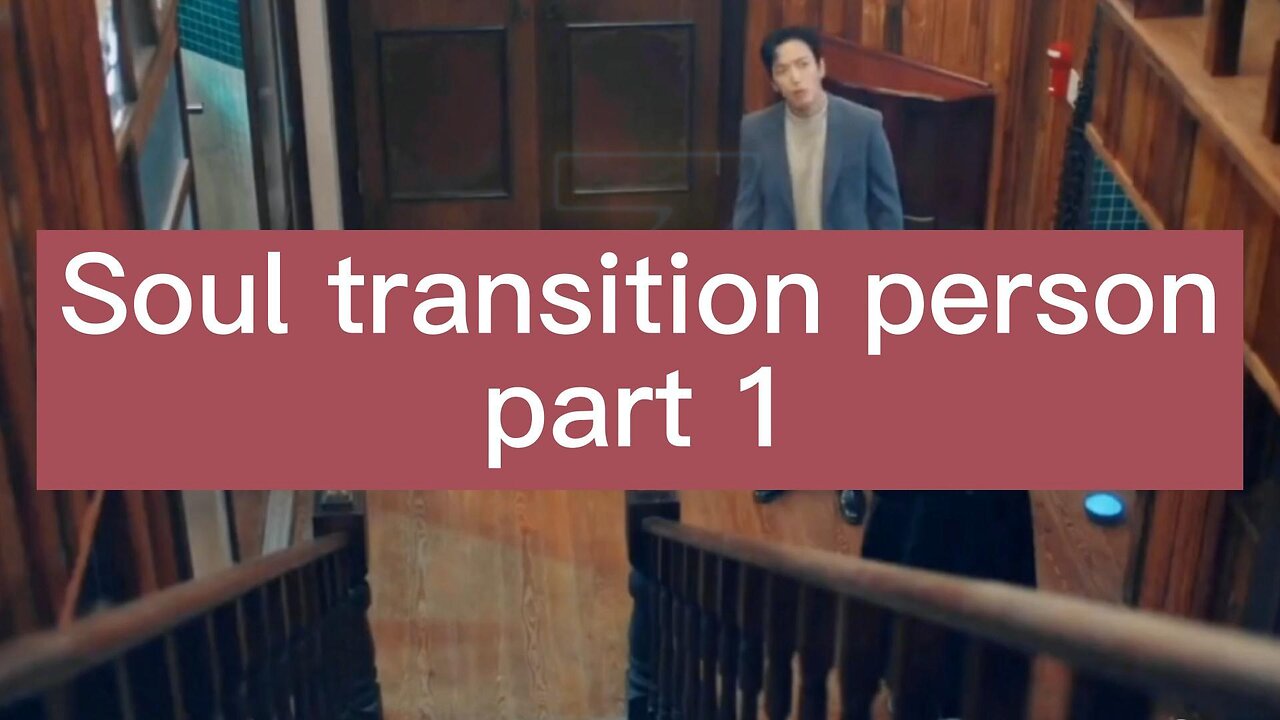 Soul transition person part 1