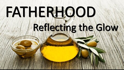 Fatherhood: Reflecting the Glow
