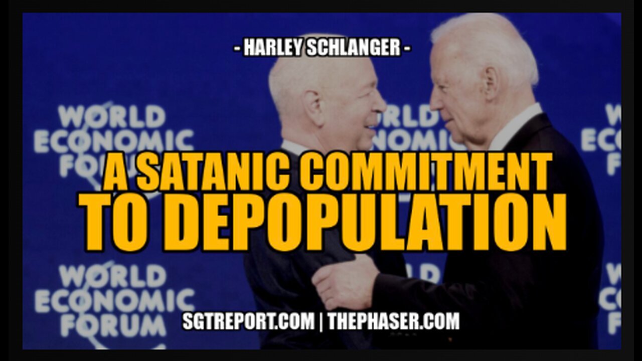 A SATANIC COMMITMENT TO DEPOPULATION - HARLEY SCHLANGER