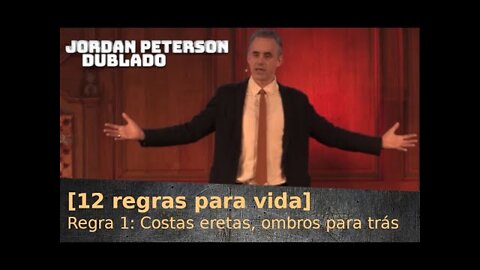 12 regras para a vida] Regra 1_ Costas eretas, ombros para trás. - JORDAN PETERSON