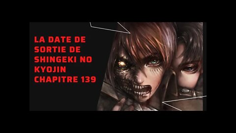 La Date de Sortie de Shingeki no Kyojin Chapitre 139