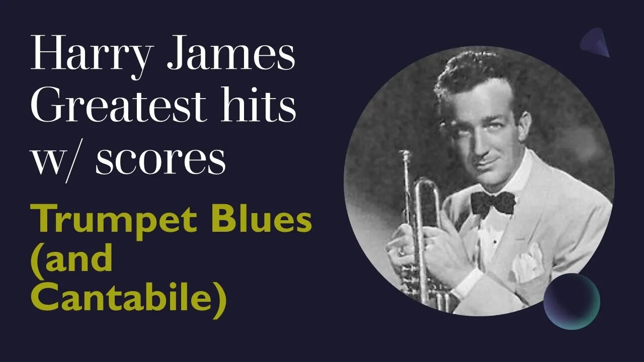 Harry James Greatest Hits w/ Scores - Trumpet Blues (and Cantabile)