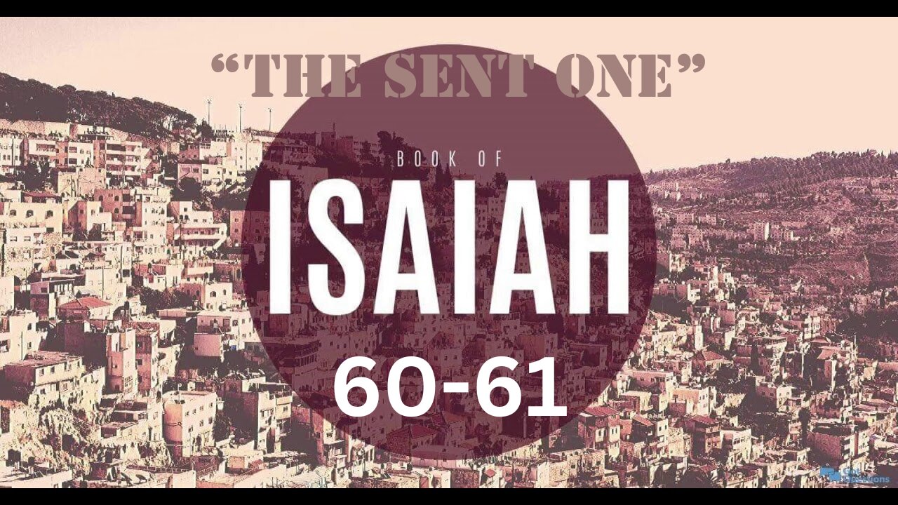 Isaiah 60-61 “The Sent One” 9/13/2023