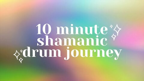 10 Minute Shamanic Drum Journey