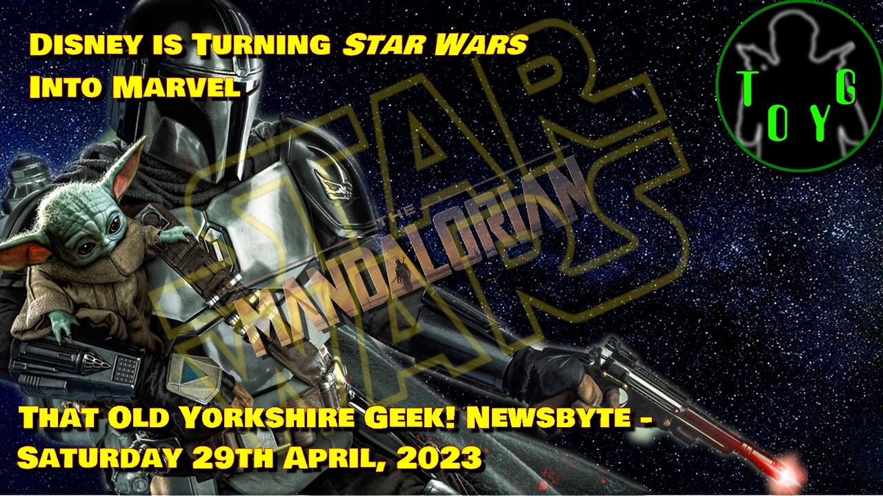 Disney is Turning Star Wars into Marvel - TOYG! News Byte - 29th April, 2023