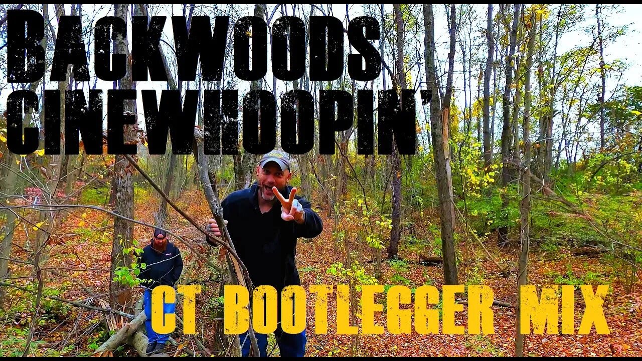 Backwoods CT Cinewhoopin' (Bootlegger Edition)