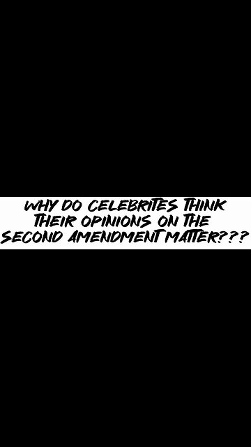 Why do celebrities think their opinions on the 2nd amendment matter???