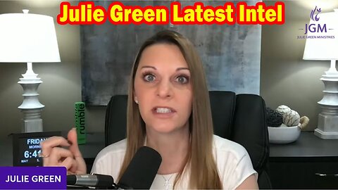 Julie Green Latest Intel 5.05.23: "Great Things Are Coming"