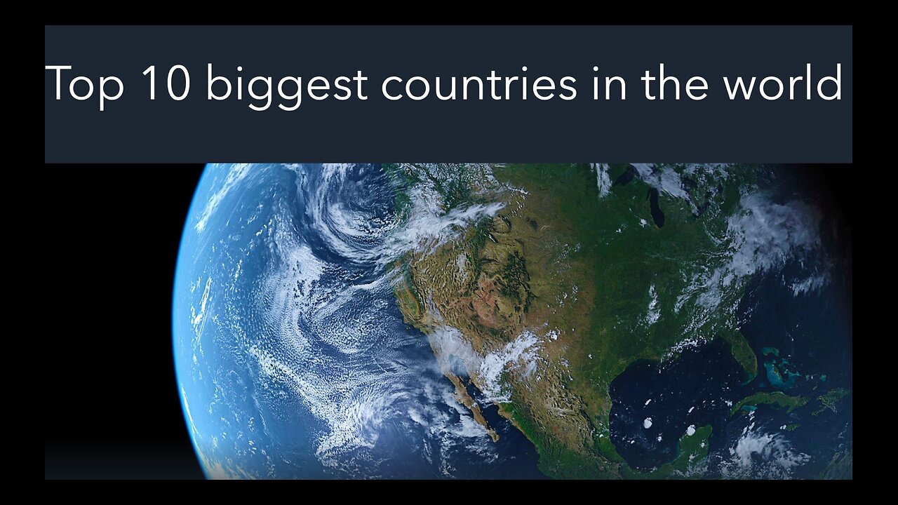 Top 10 biggest countries in the world