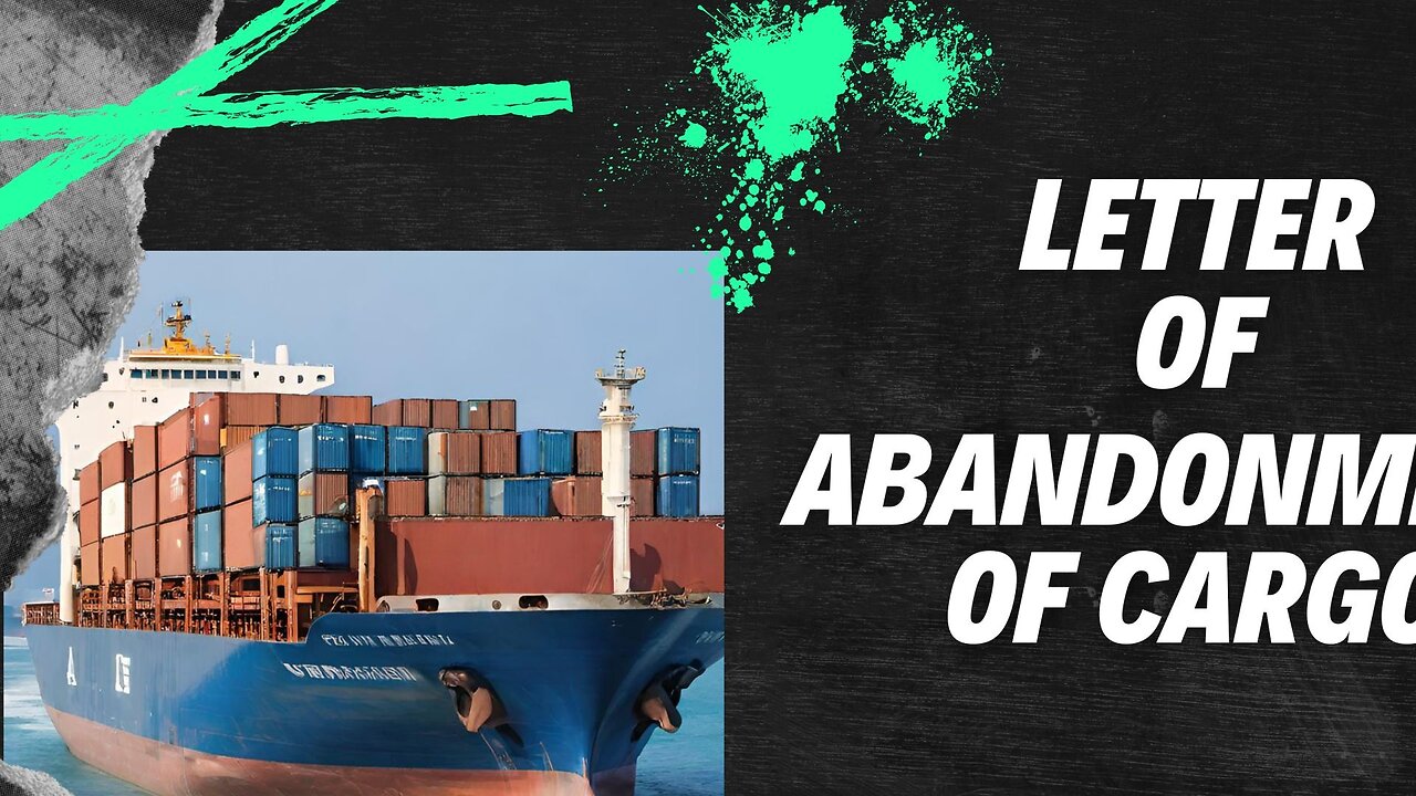 Understanding Letter of Abandonment of Cargo