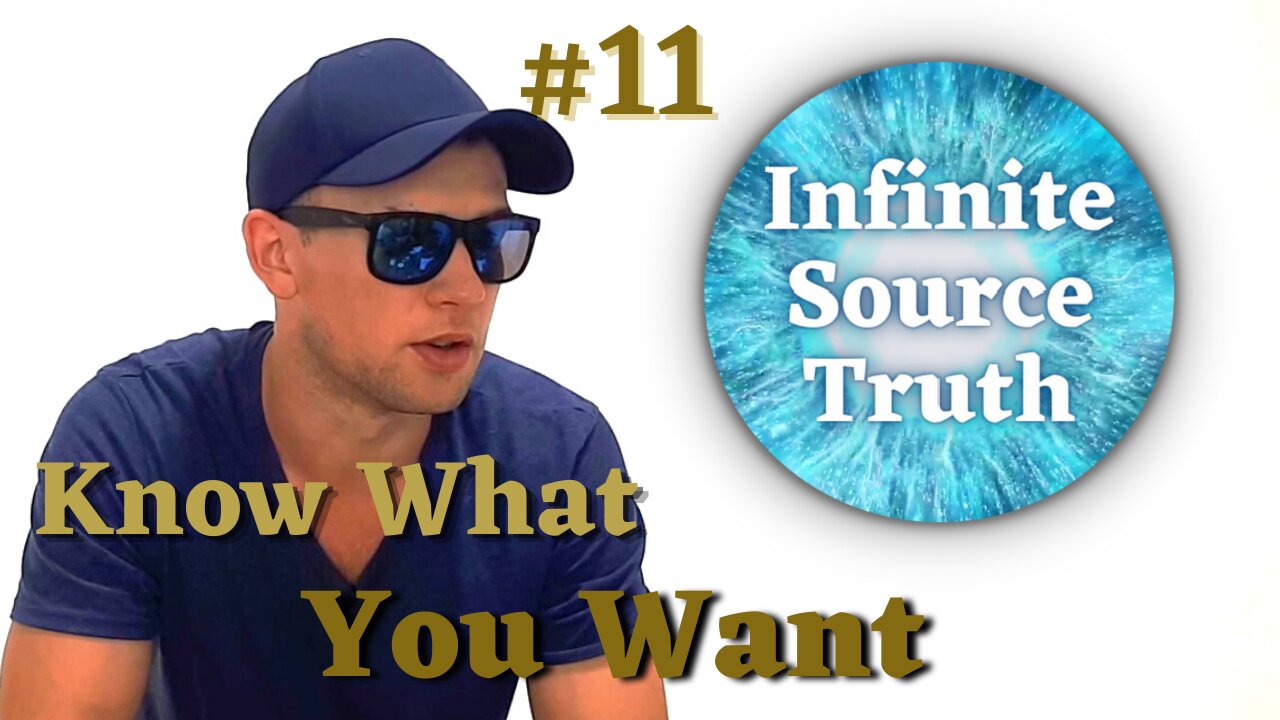 Know What You Want - Infinite Source Truth #11 *Escape The Matrix*