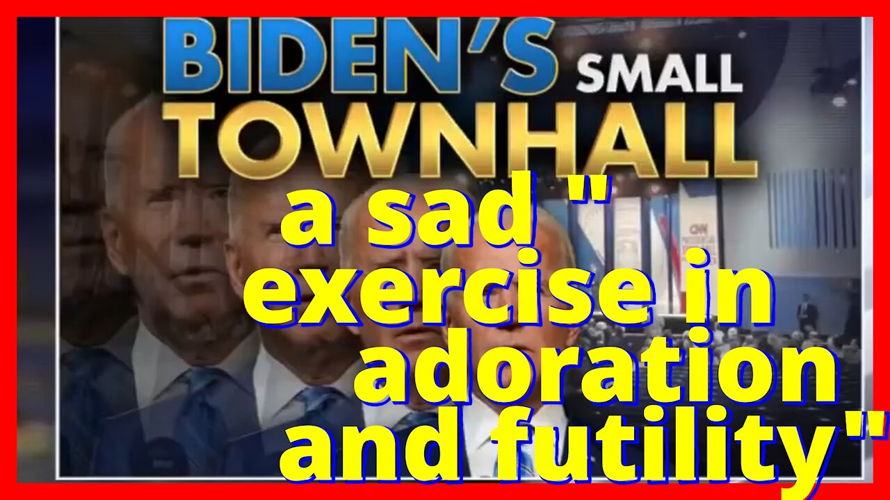 CNN's 'tiny' Biden town hall a sad "exercise in adoration and futility"