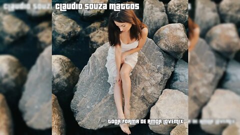 Claudio Souza Mattos - Toda Forma de Amor Revisited