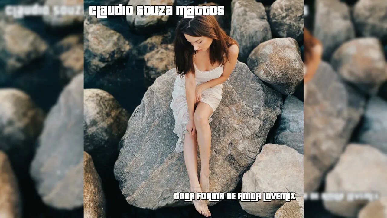 Claudio Souza Mattos - Toda Forma de Amor Revisited