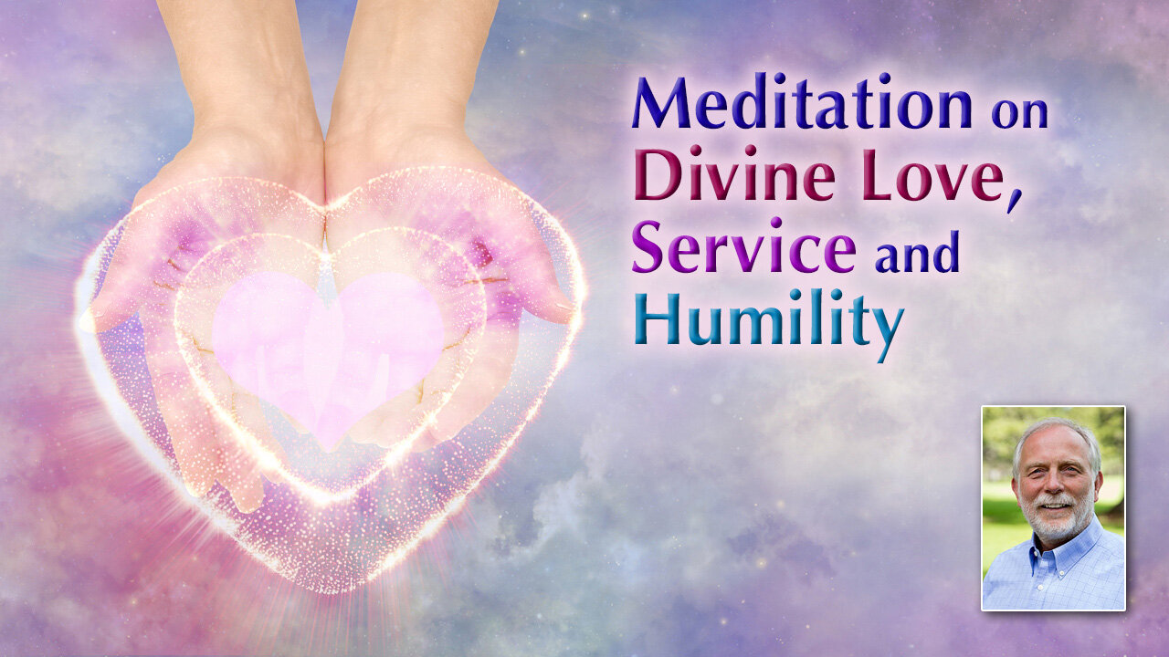 Meditation on Divine Love, Service and Humility