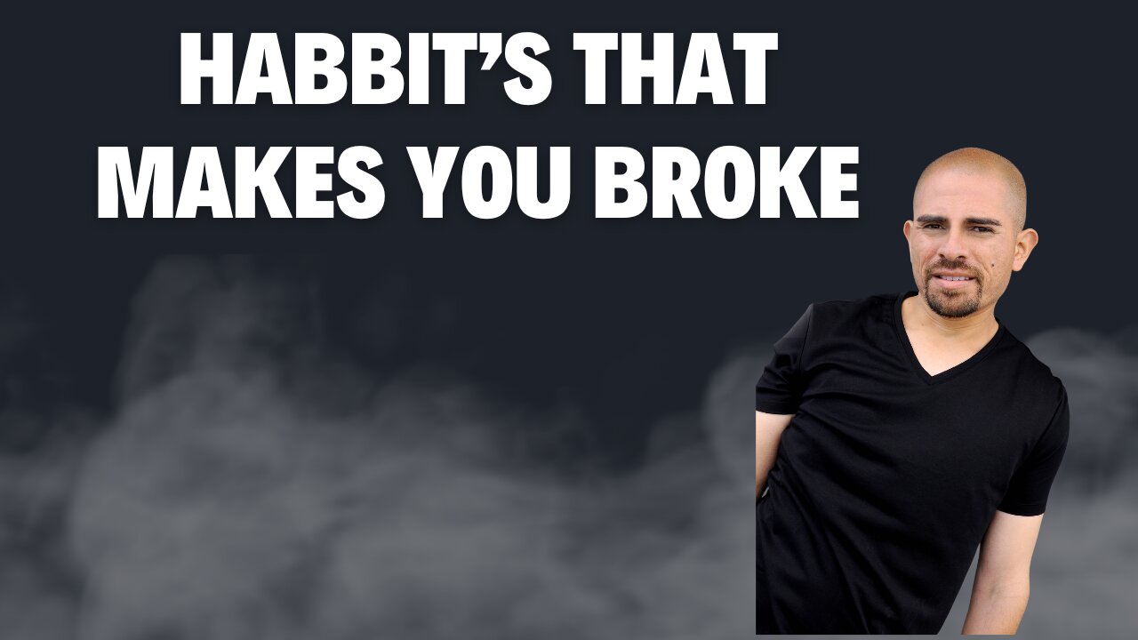 Habbit's that keep you broke