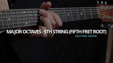 MAJOR OCTAVES - 5TH STRING (FIFTH FRET ROOT)