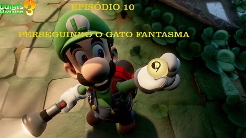 LUIGI MANSION 3 EP 10 PERSEGUINDO O GATO FANTASMA