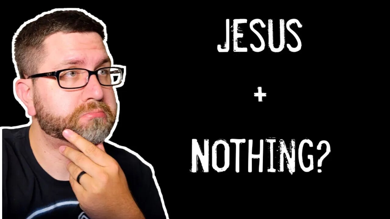 Jesus Plus Nothing Equals Everything?