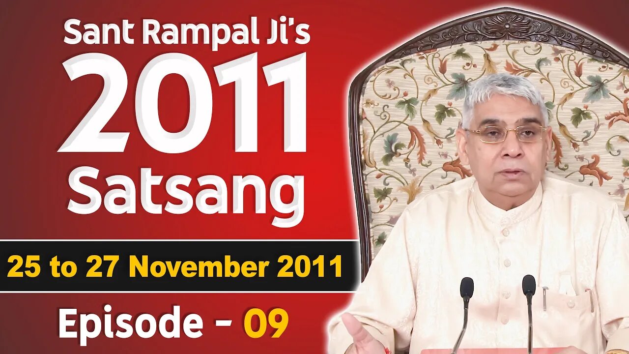 Sant Rampal Ji's 2011 Satsangs | 25 to 27 November 2011 HD | Episode - 09 | SATLOK ASHRAM