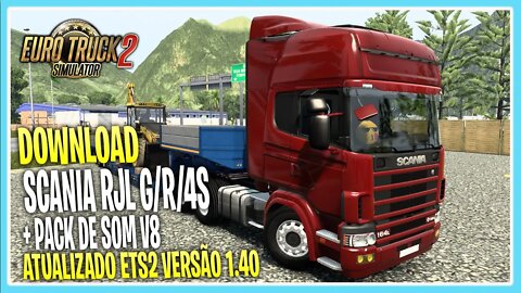 DOWNLOAD SCANIA RJL G, R, R 4 series & Streamline 1.40 EURO TRUCK SIMULATOR 2 VERSÃO 1.40