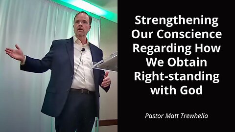 Strengthening our Conscience Regarding How We Obtain Right-standing with God