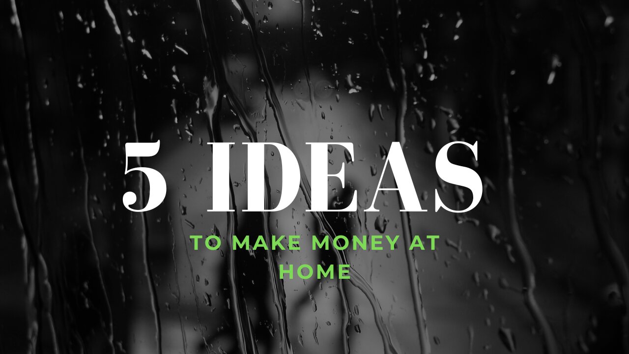 5 SIMPLE IDEAS TO MAKE MONEY AT HOME