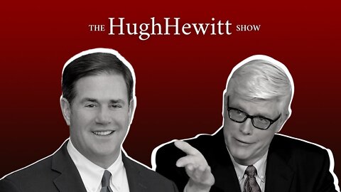 Governor Doug Ducey (AZ) joins Hugh Hewitt