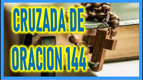 CRUZADA DE ORACION 144