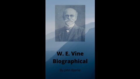 W. E. Vine Biography by John Bjorlie