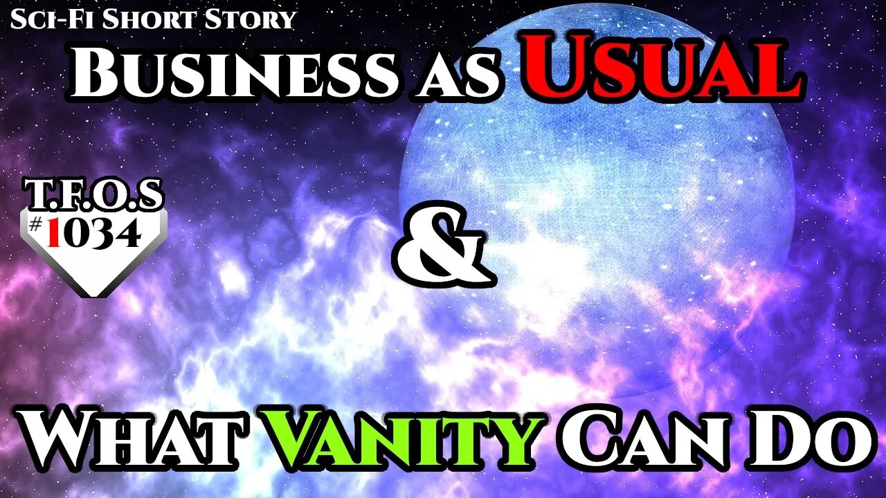 Business as Usual & What Vanity Can Do | Humans are space Orcs | HFY | TFOS1034