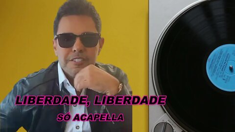 Liberdade , Liberdade Zezé Di Camargo & Luciano ACapella