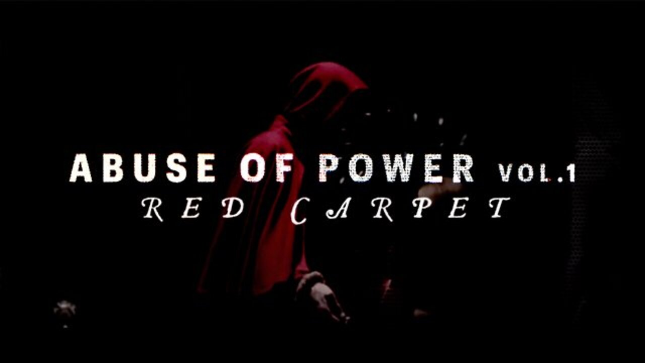 Abuse of Power Vol 1: Red Carpet