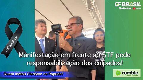 Manifestação em frente ao STF pede responsabilização dos culpados!