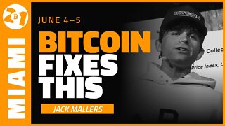 Bitcoin Fixes This | Jack Mallers | Bitcoin 2021 Clips