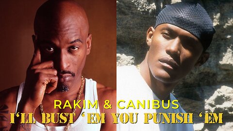 Rakim & Canibus - I’ll Bust ‘Em You Punish ‘Em | (1999)