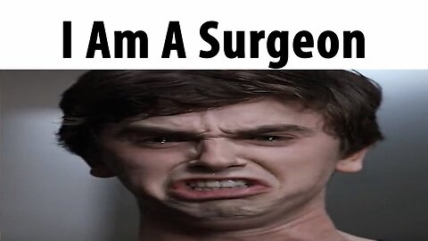 🔴I AM A SURGEON