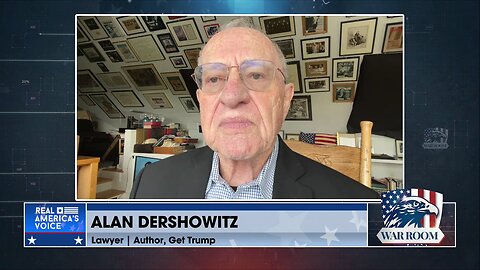 Dershowitz: Political Persecution Of Trump Launched America Into The Most Dangerous Time In History.