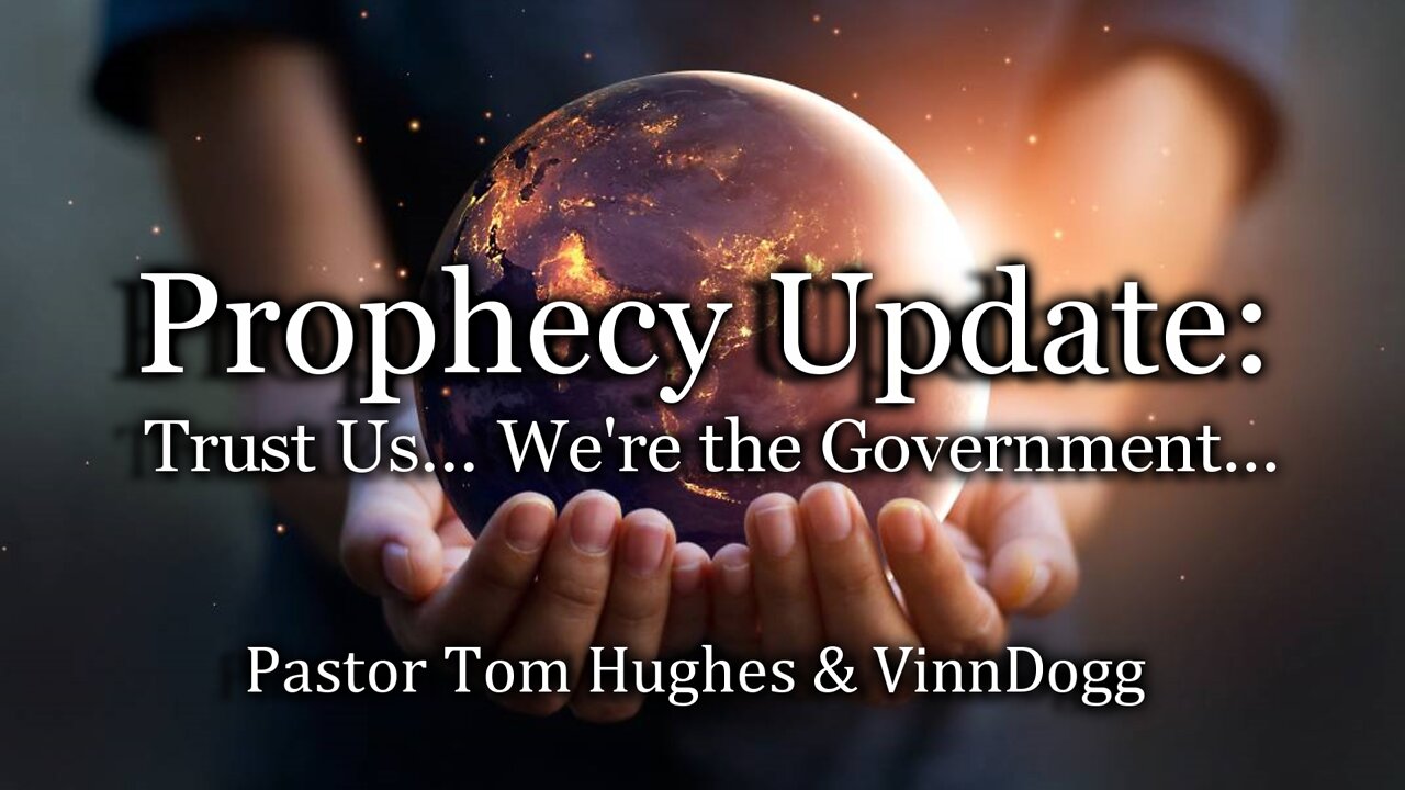 Prophecy Update: Trust Us… We’re The Government…