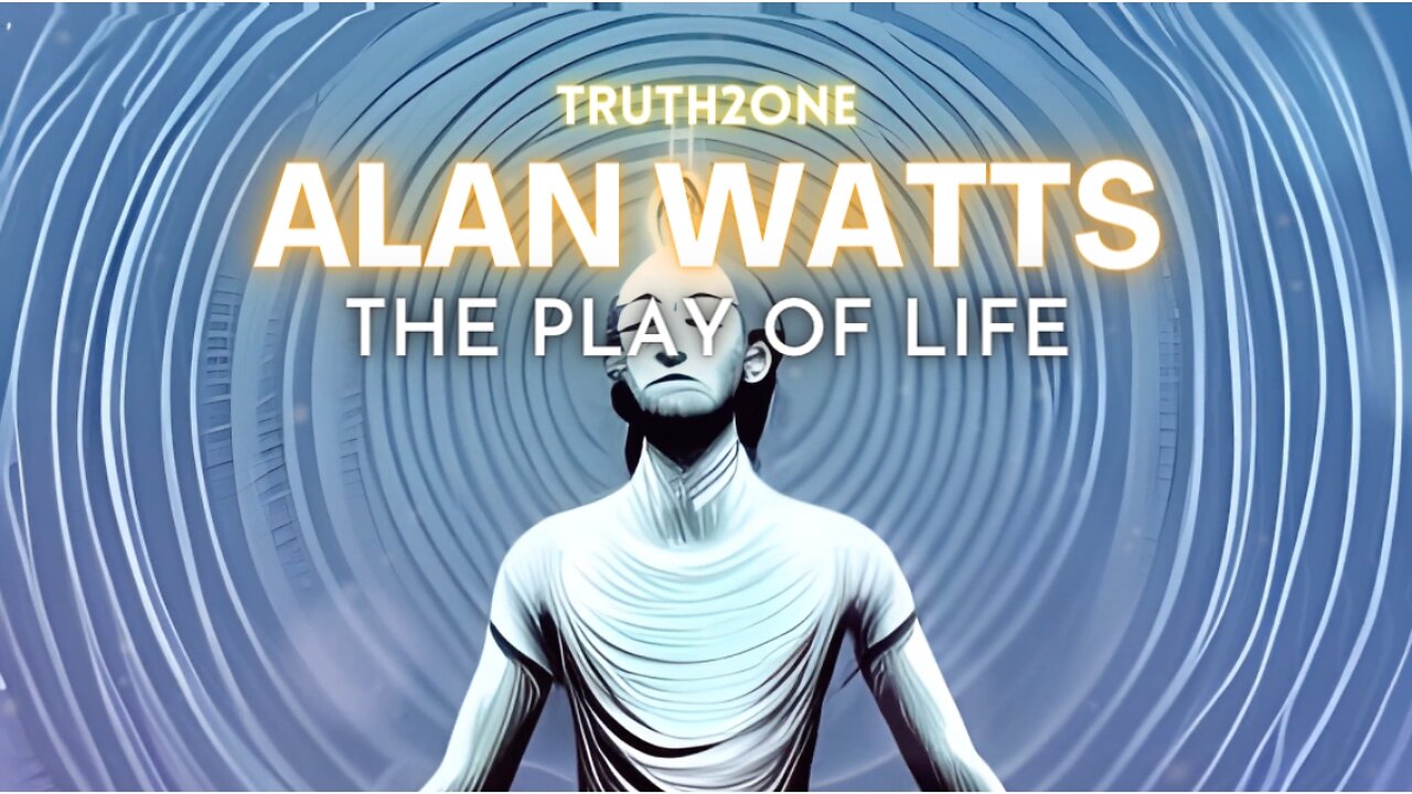 Alan Watts - The Play of Life